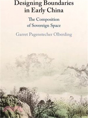 Designing Boundaries in Early China: The Composition of Sovereign Space