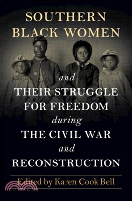 Southern Black Women and Their Struggle for Freedom during the Civil War and Reconstruction