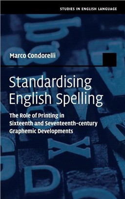 Standardising English Spelling：The Role of Printing in Sixteenth and Seventeenth-century Graphemic Developments