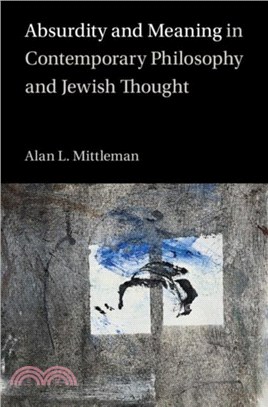 Absurdity and Meaning in Contemporary Philosophy and Jewish Thought