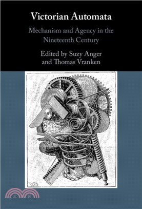 Victorian Automata：Mechanism and Agency in the Nineteenth Century