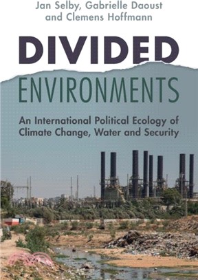 Divided Environments：An International Political Ecology of Climate Change, Water and Security