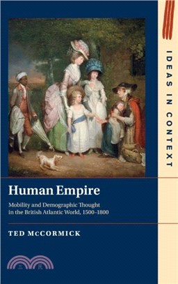 Human Empire：Mobility and Demographic Thought in the British Atlantic World, 1500-1800