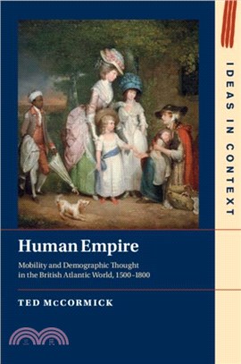 Human Empire：Mobility and Demographic Thought in the British Atlantic World, 1500??800