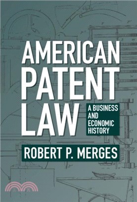 American Patent Law：A Business and Economic History