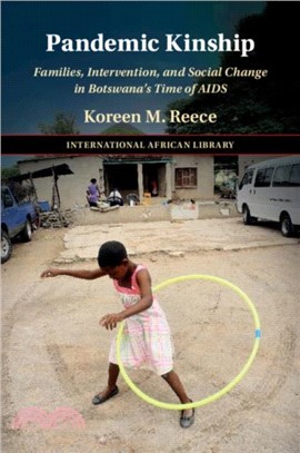 Pandemic Kinship：Families, Intervention, and Social Change in Botswana's Time of AIDS