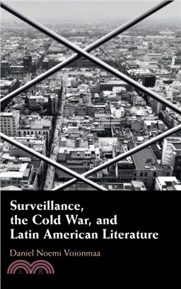 Surveillance, the Cold War, and Latin American Literature