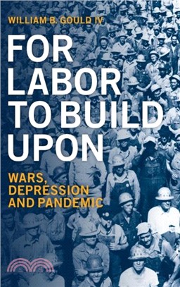 For Labor To Build Upon For Labor To Build Upon：Wars, Depression and Pandemic