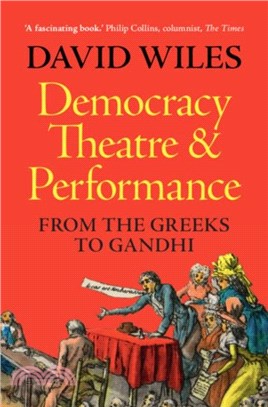 Democracy, Theatre and Performance：From the Greeks to Gandhi