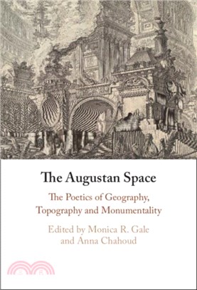 The Augustan Space：The Poetics of Geography, Topography and Monumentality