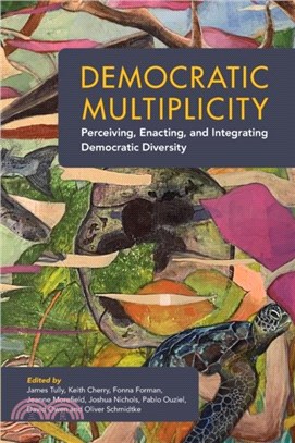 Democratic Multiplicity：Perceiving, Enacting, and Integrating Democratic Diversity