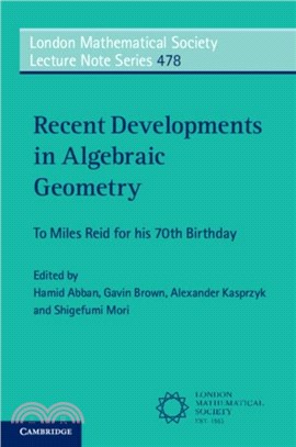 Recent Developments in Algebraic Geometry：To Miles Reid for His 70th Birthday