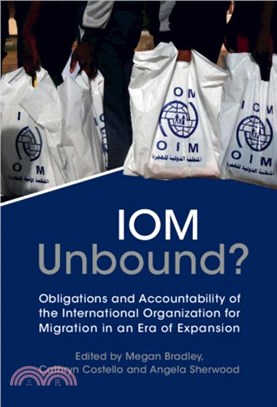 Iom Unbound?: Obligations and Accountability of the International Organization for Migration in an Era of Expansion