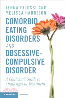 Comorbid Eating Disorders and Obsessive-Compulsive Disorder：A Clinician's Guide to Challenges in Treatment