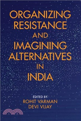 Organizing Resistance and Imagining Alternatives in India