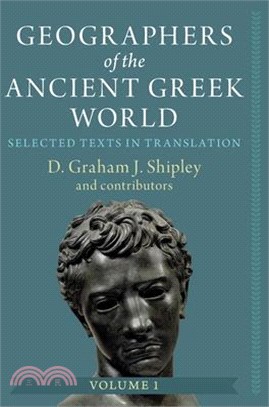 Geographers of the Ancient Greek World: Volume 1: Selected Texts in Translation