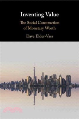 Inventing Value：The Social Construction of Monetary Worth
