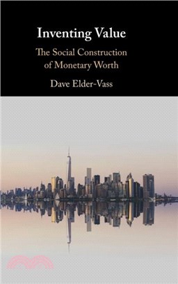 Inventing Value：The Social Construction of Monetary Worth