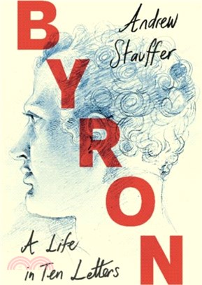 Byron: A Life in Ten Letters