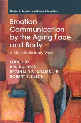 Emotion Communication by the Aging Face and Body：A Multidisciplinary View