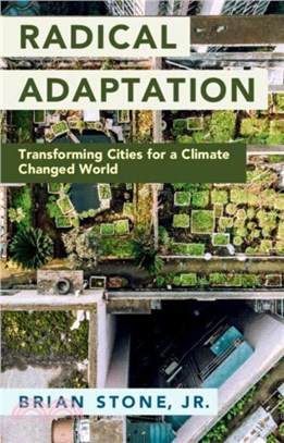 Radical Adaptation：Transforming Cities for a Climate Changed World