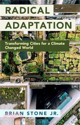 Radical Adaptation: Transforming Cities for a Climate Changed World