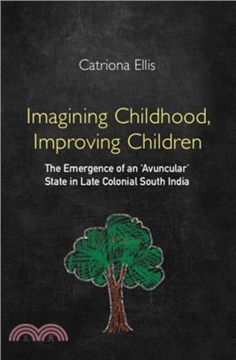 Imagining Childhood, Improving Children：The Emergence of an 'Avuncular' State in Late Colonial South India