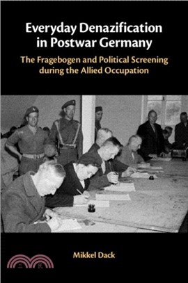 Everyday Denazification in Postwar Germany：The Fragebogen and Political Screening during the Allied Occupation