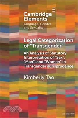 Legal Categorization of 'Transgender' an Analysis of Statutory Interpretation of 'Sex', 'Man', and 'Woman' in Transgender Jurisprudence