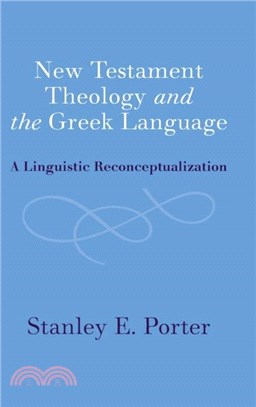 New Testament Theology and the Greek Language：A Linguistic Reconceptualization