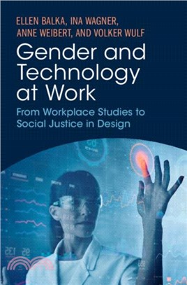 Gender and Technology at Work：From Workplace Studies to Social Justice in Design