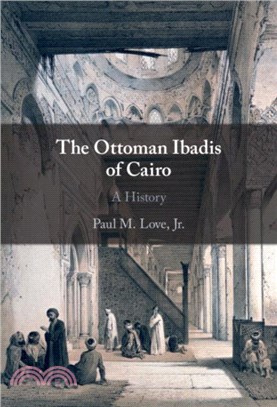 The Ottoman Ibadis of Cairo：A History