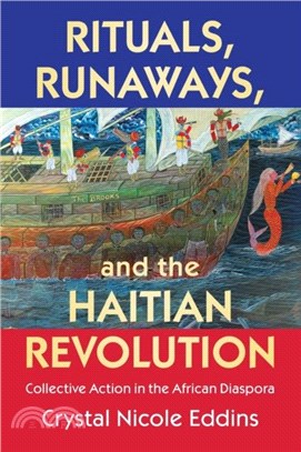 Rituals, Runaways, and the Haitian Revolution：Collective Action in the African Diaspora