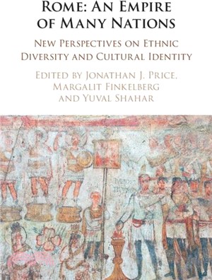 Rome: An Empire of Many Nations：New Perspectives on Ethnic Diversity and Cultural Identity