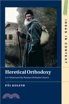 Heretical Orthodoxy：Lev Tolstoi and the Russian Orthodox Church