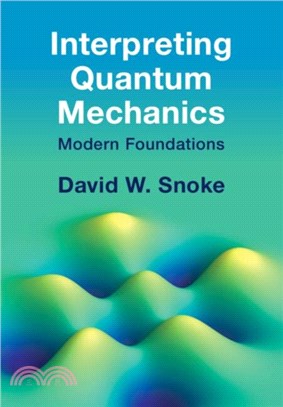 Interpreting Quantum Mechanics：Modern Foundations
