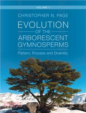 Evolution of the Arborescent Gymnosperms: Volume 1, Northern Hemisphere Focus：Pattern, Process and Diversity