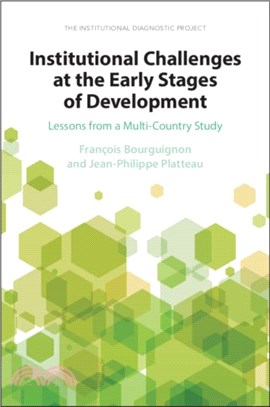 Institutional Challenges at the Early Stages of Development：Lessons from a Multi-Country Study