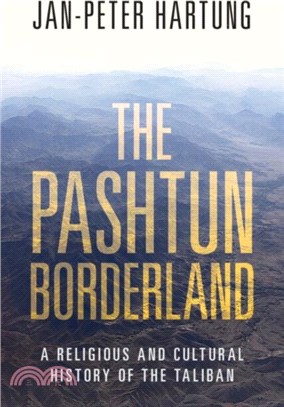 The Pashtun Borderland：A Religious and Cultural History of the Taliban