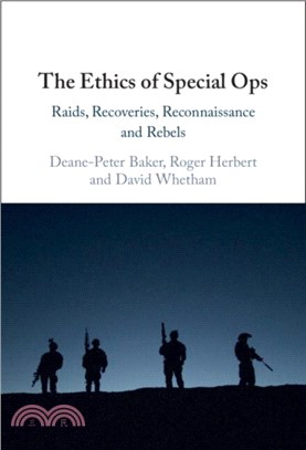 The Ethics of Special Ops：Raids, Recoveries, Reconnaissance, and Rebels