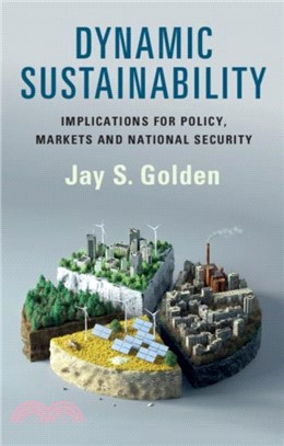 Dynamic Sustainability：Implications for Policy, Markets and National Security