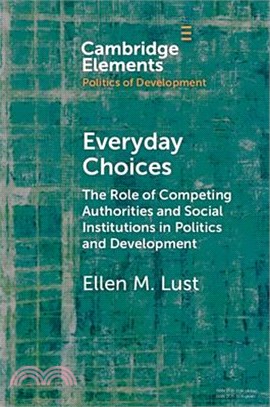 Everyday Choices: The Role of Competing Authorities and Social Institutions in Politics and Development