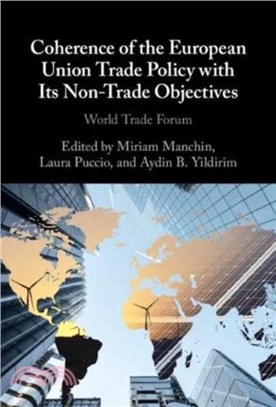 Coherence of the European Union Trade Policy with Its Non-Trade Objectives：World Trade Forum