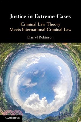 Justice in Extreme Cases：Criminal Law Theory Meets International Criminal Law