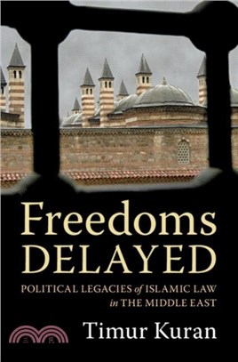 Freedoms Delayed：Political Legacies of Islamic Law in the Middle East