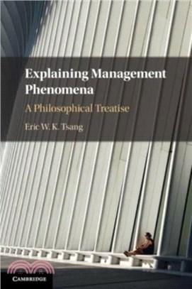 Explaining Management Phenomena：A Philosophical Treatise