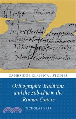 Orthographic Traditions and the Sub-Elite in the Roman Empire