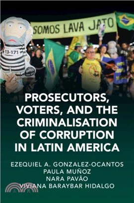 Prosecutors, Voters and the Criminalization of Corruption in Latin America：The Case of Lava Jato