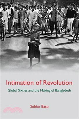 Intimation of Revolution：Global Sixties and the Making of Bangladesh