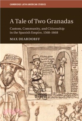 A Tale of Two Granadas：Custom, Community, and Citizenship in the Spanish Empire, 1568-1668